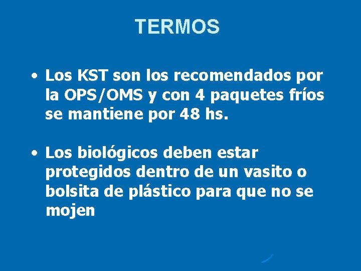 TERMOS • Los KST son los recomendados por la OPS/OMS y con 4 paquetes