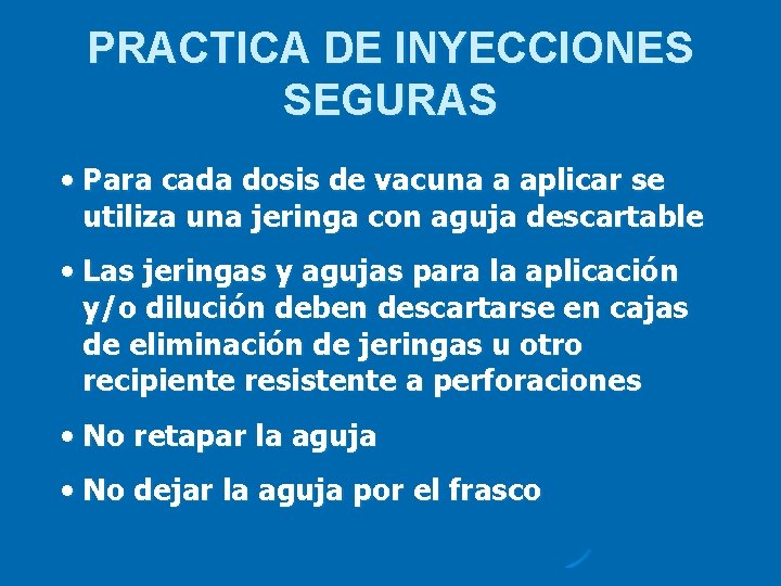 PRACTICA DE INYECCIONES SEGURAS • Para cada dosis de vacuna a aplicar se utiliza