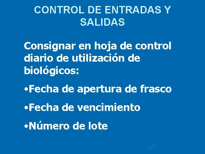 CONTROL DE ENTRADAS Y SALIDAS Consignar en hoja de control diario de utilización de