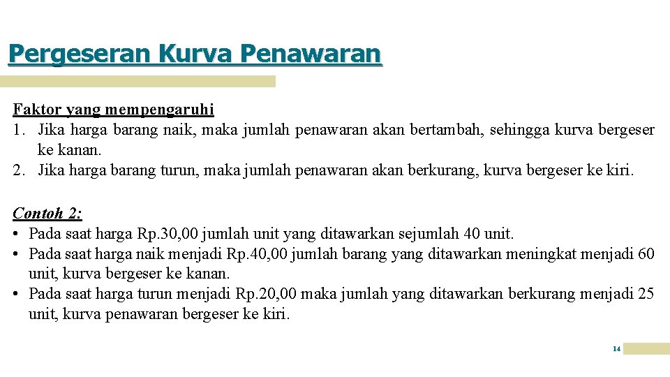 Pergeseran Kurva Penawaran Faktor yang mempengaruhi 1. Jika harga barang naik, maka jumlah penawaran