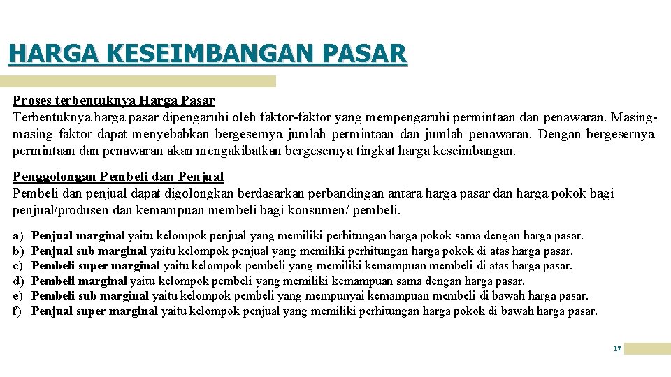 HARGA KESEIMBANGAN PASAR Proses terbentuknya Harga Pasar Terbentuknya harga pasar dipengaruhi oleh faktor-faktor yang