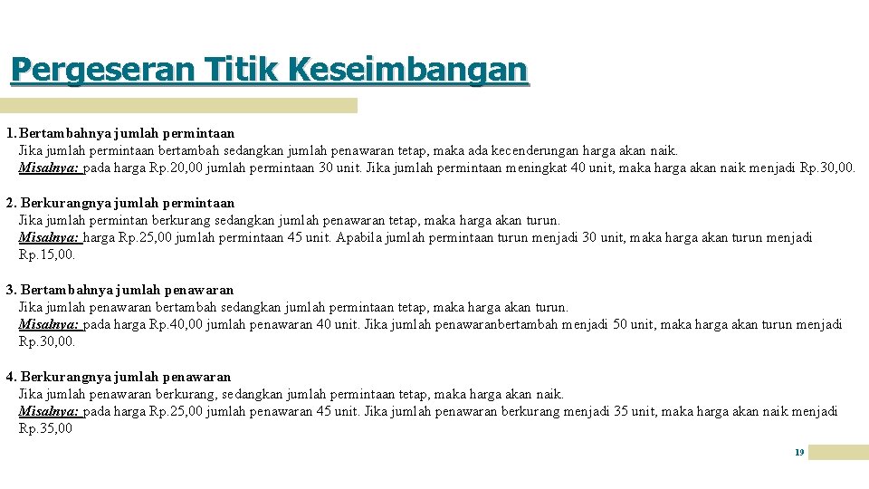 Pergeseran Titik Keseimbangan 1. Bertambahnya jumlah permintaan Jika jumlah permintaan bertambah sedangkan jumlah penawaran