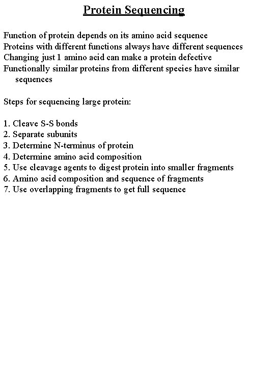 Protein Sequencing Function of protein depends on its amino acid sequence Proteins with different