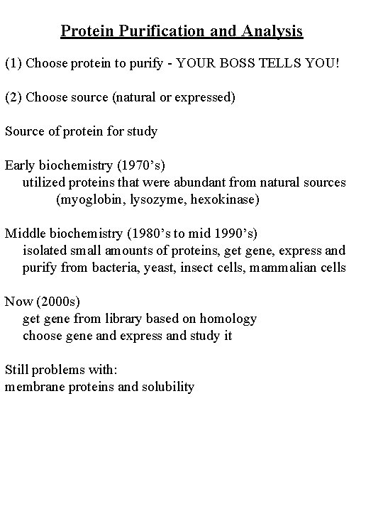 Protein Purification and Analysis (1) Choose protein to purify - YOUR BOSS TELLS YOU!