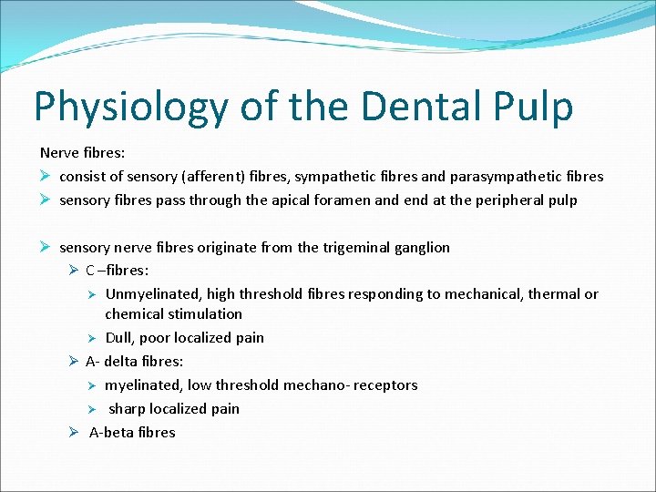 Physiology of the Dental Pulp Nerve fibres: Ø consist of sensory (afferent) fibres, sympathetic