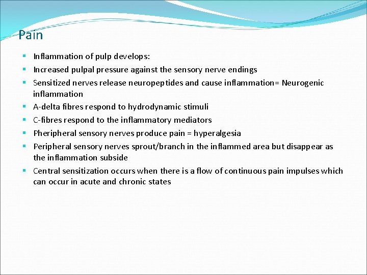 Pain § Inflammation of pulp develops: § Increased pulpal pressure against the sensory nerve