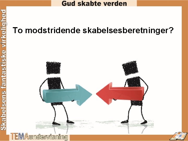 To modstridende skabelsesberetninger? 