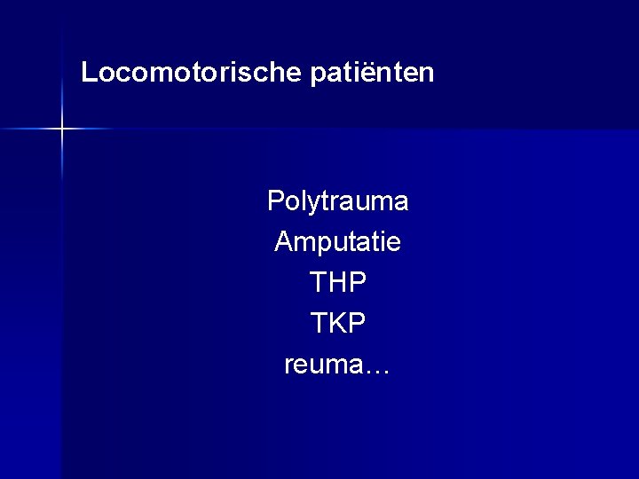 Locomotorische patiënten Polytrauma Amputatie THP TKP reuma… 