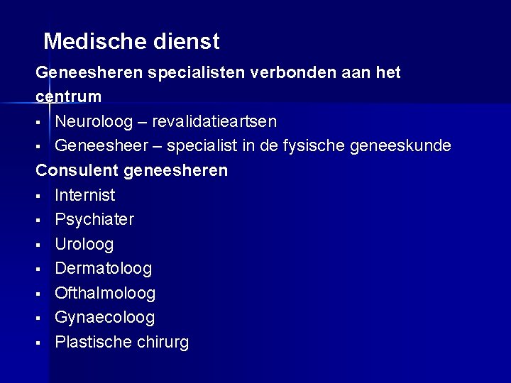 Medische dienst Geneesheren specialisten verbonden aan het centrum § Neuroloog – revalidatieartsen § Geneesheer