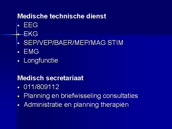 Medische technische dienst § EEG § EKG § SEP/VEP/BAER/MEP/MAG STIM § EMG § Longfunctie