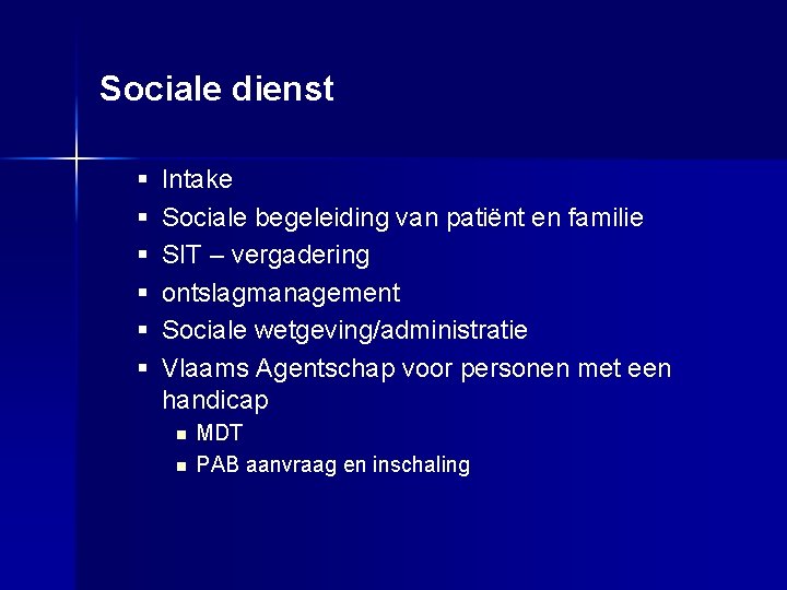 Sociale dienst § § § Intake Sociale begeleiding van patiënt en familie SIT –