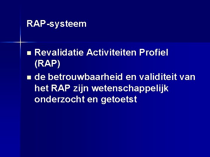 RAP-systeem Revalidatie Activiteiten Profiel (RAP) n de betrouwbaarheid en validiteit van het RAP zijn