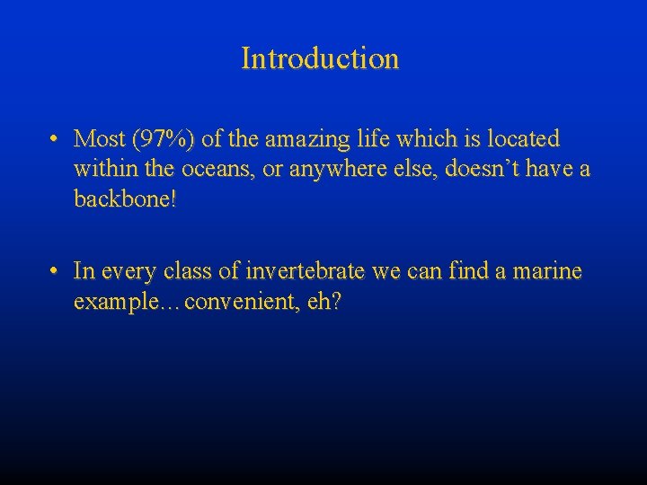 Introduction • Most (97%) of the amazing life which is located within the oceans,