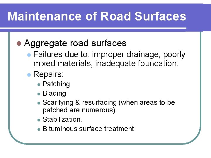 Maintenance of Road Surfaces l Aggregate road surfaces Failures due to: improper drainage, poorly