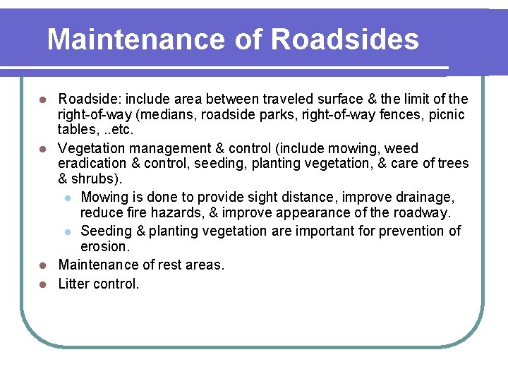 Maintenance of Roadsides Roadside: include area between traveled surface & the limit of the