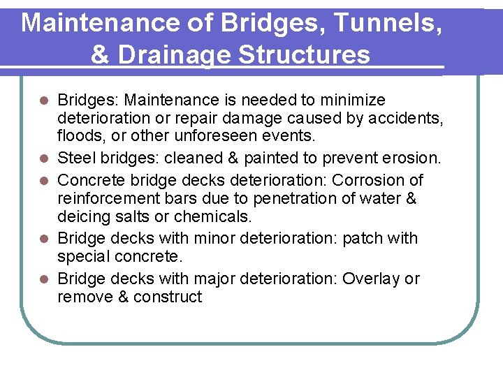 Maintenance of Bridges, Tunnels, & Drainage Structures l l l Bridges: Maintenance is needed