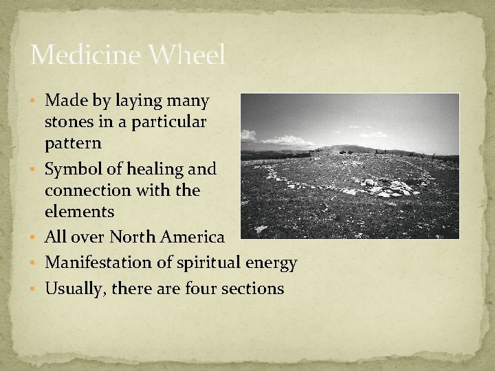 Medicine Wheel • Made by laying many • • stones in a particular pattern