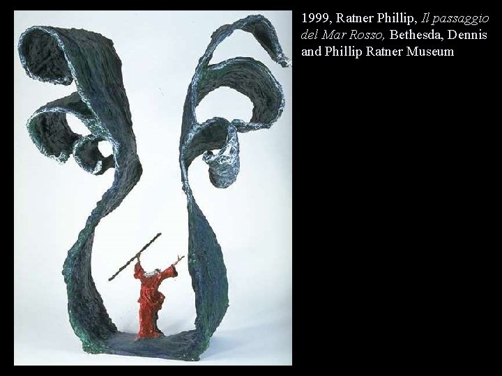 1999, Ratner Phillip, Il passaggio del Mar Rosso, Bethesda, Dennis and Phillip Ratner Museum