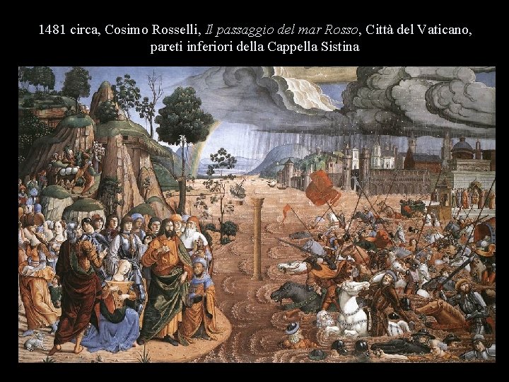 1481 circa, Cosimo Rosselli, Il passaggio del mar Rosso, Città del Vaticano, pareti inferiori