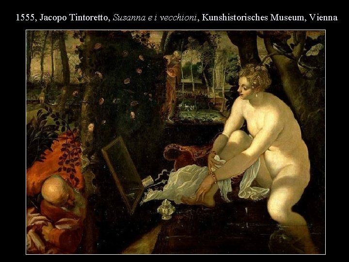 1555, Jacopo Tintoretto, Susanna e i vecchioni, Kunshistorisches Museum, Vienna 