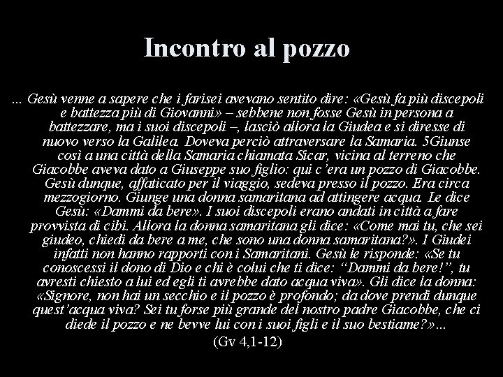 Incontro al pozzo … Gesù venne a sapere che i farisei avevano sentito dire: