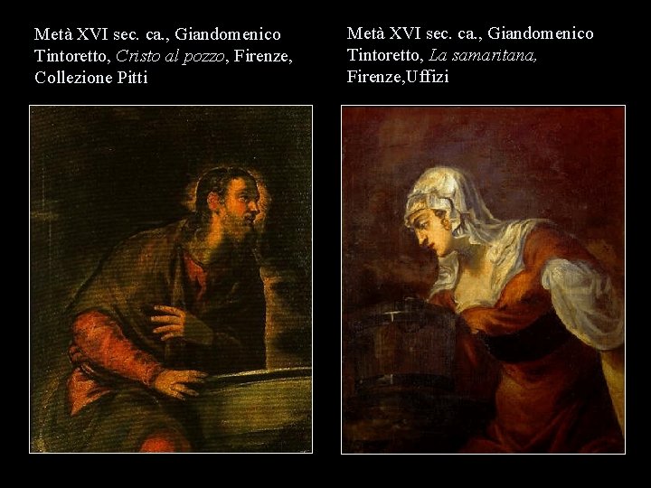 Metà XVI sec. ca. , Giandomenico Tintoretto, Cristo al pozzo, Firenze, Collezione Pitti Metà