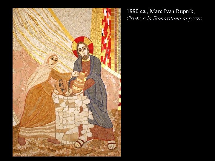 1990 ca. , Marc Ivan Rupnik, Cristo e la Samaritana al pozzo 