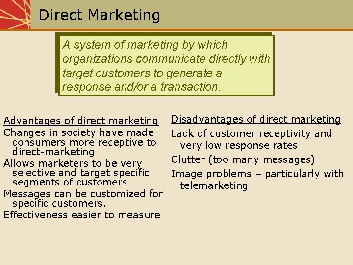 Direct Marketing A system of marketing by which organizations communicate directly with target customers