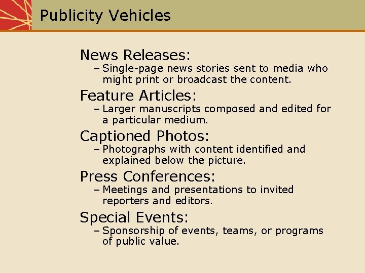 Publicity Vehicles News Releases: – Single-page news stories sent to media who might print