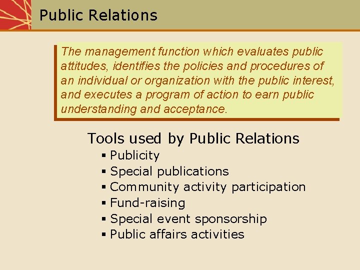 Public Relations The management function which evaluates public attitudes, identifies the policies and procedures