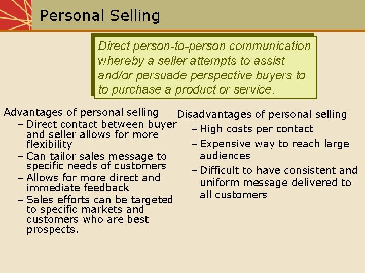Personal Selling Direct person-to-person communication whereby a seller attempts to assist and/or persuade perspective
