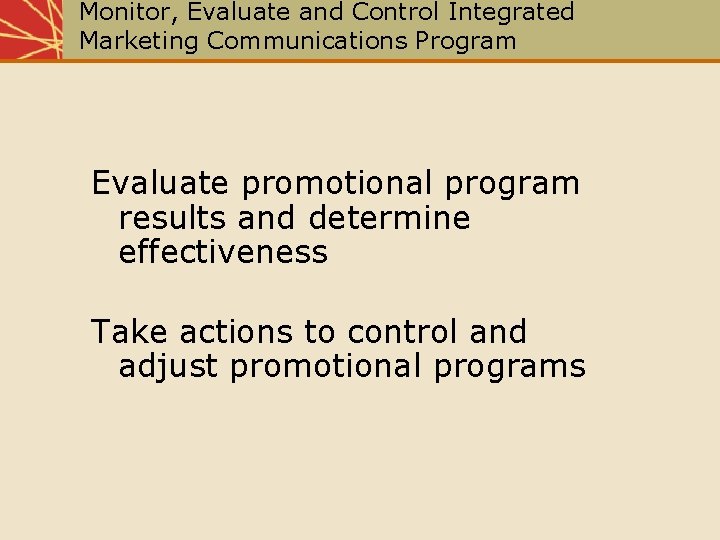 Monitor, Evaluate and Control Integrated Marketing Communications Program Evaluate promotional program results and determine