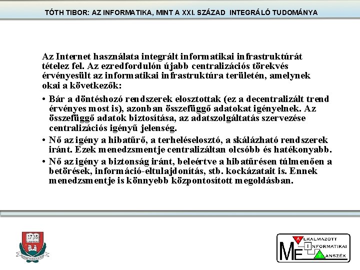 TÓTH TIBOR: AZ INFORMATIKA, MINT A XXI. SZÁZAD INTEGRÁLÓ TUDOMÁNYA Az Internet használata integrált