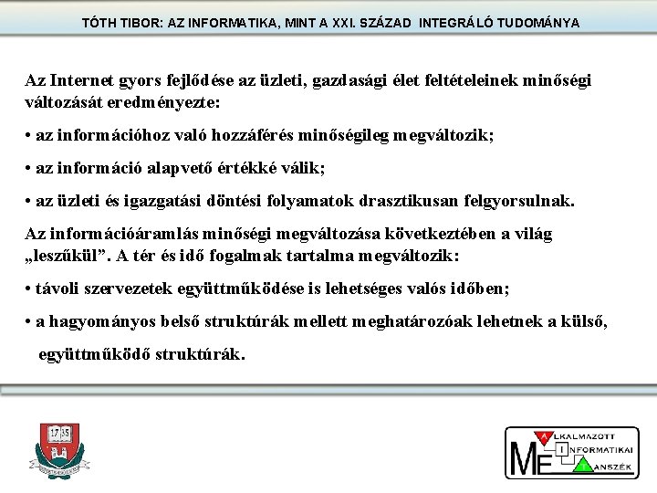 TÓTH TIBOR: AZ INFORMATIKA, MINT A XXI. SZÁZAD INTEGRÁLÓ TUDOMÁNYA Az Internet gyors fejlődése