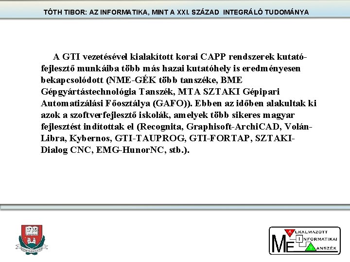 TÓTH TIBOR: AZ INFORMATIKA, MINT A XXI. SZÁZAD INTEGRÁLÓ TUDOMÁNYA A GTI vezetésével kialakított