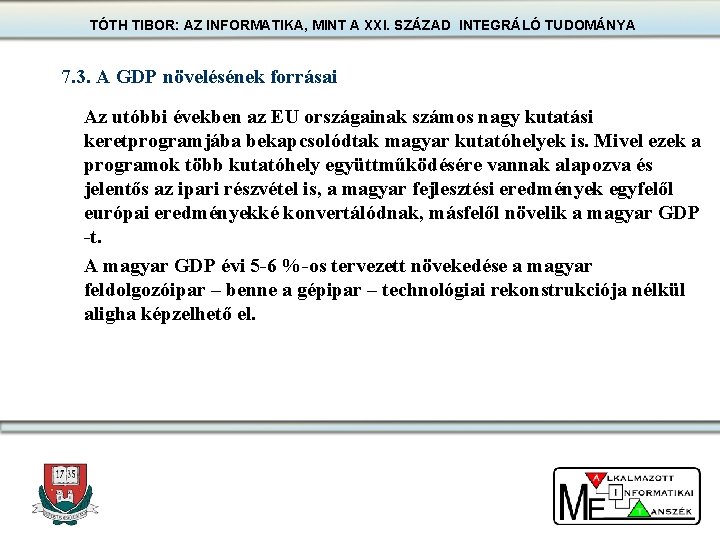 TÓTH TIBOR: AZ INFORMATIKA, MINT A XXI. SZÁZAD INTEGRÁLÓ TUDOMÁNYA 7. 3. A GDP