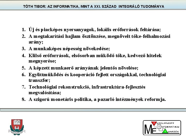 TÓTH TIBOR: AZ INFORMATIKA, MINT A XXI. SZÁZAD INTEGRÁLÓ TUDOMÁNYA 1. Új és piacképes