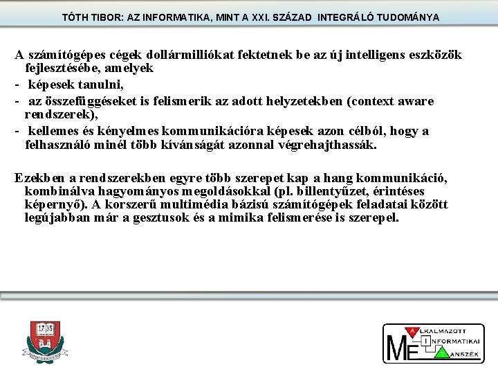 TÓTH TIBOR: AZ INFORMATIKA, MINT A XXI. SZÁZAD INTEGRÁLÓ TUDOMÁNYA A számítógépes cégek dollármilliókat