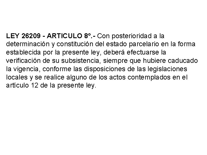 LEY 26209 - ARTICULO 8°. - Con posterioridad a la determinación y constitución del