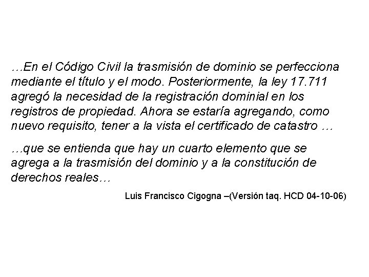 …En el Código Civil la trasmisión de dominio se perfecciona mediante el título y