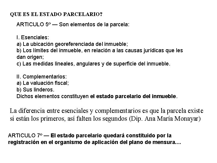 QUE ES EL ESTADO PARCELARIO? ARTICULO 5º — Son elementos de la parcela: I.