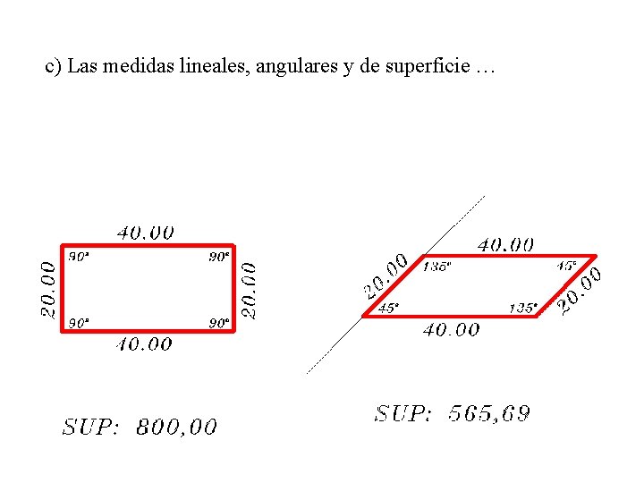 c) Las medidas lineales, angulares y de superficie … 
