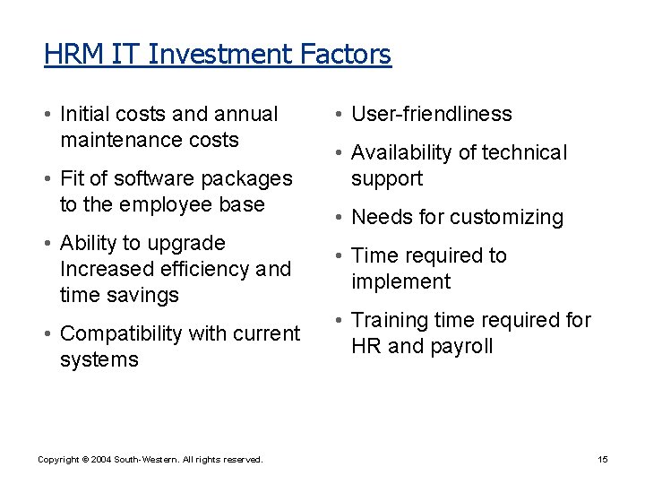 HRM IT Investment Factors • Initial costs and annual maintenance costs • Fit of