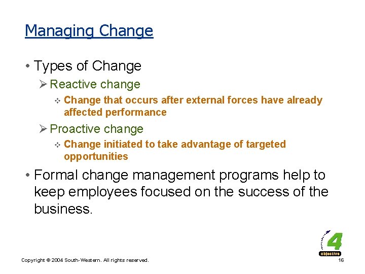Managing Change • Types of Change Ø Reactive change v Change that occurs after
