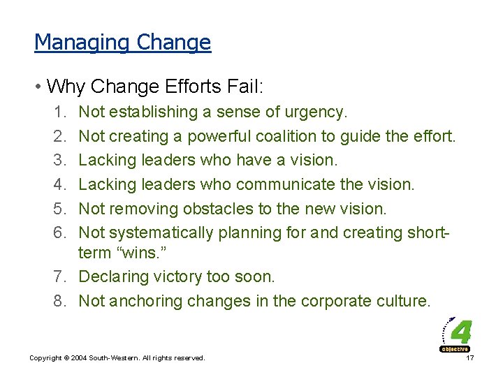Managing Change • Why Change Efforts Fail: 1. 2. 3. 4. 5. 6. Not