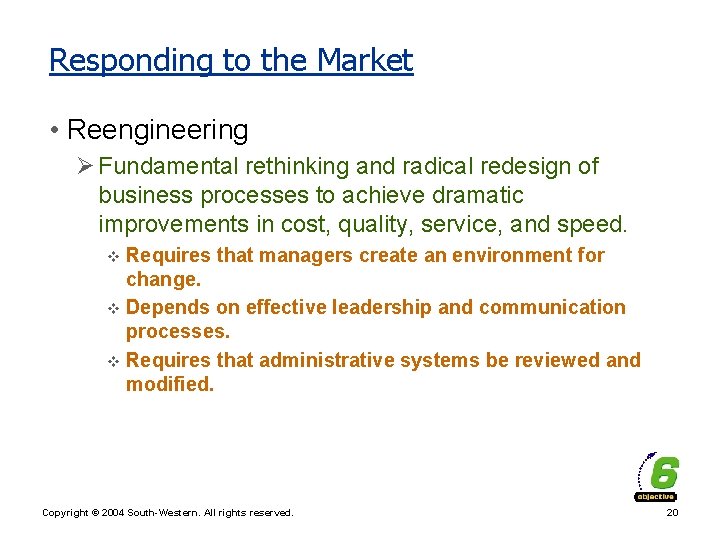 Responding to the Market • Reengineering Ø Fundamental rethinking and radical redesign of business