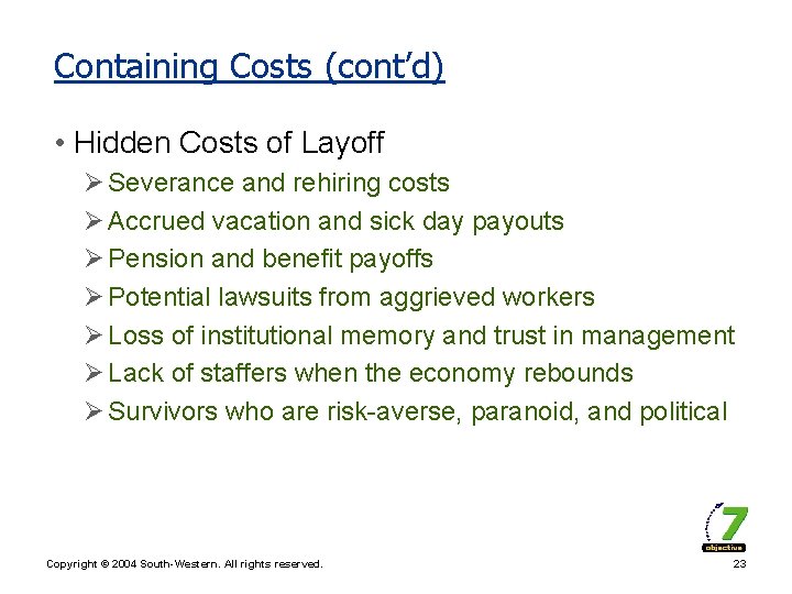 Containing Costs (cont’d) • Hidden Costs of Layoff Ø Severance and rehiring costs Ø