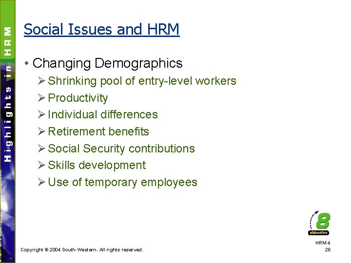 Social Issues and HRM • Changing Demographics Ø Shrinking pool of entry-level workers Ø