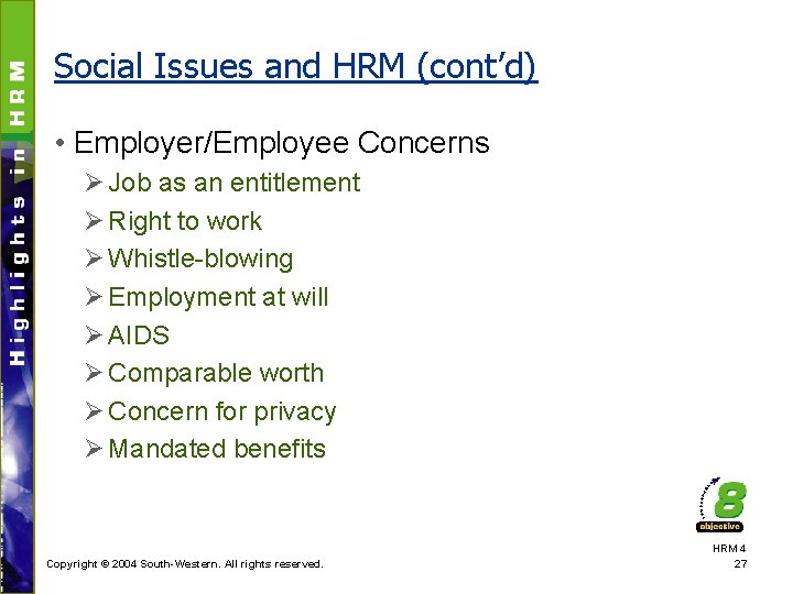 Social Issues and HRM (cont’d) • Employer/Employee Concerns Ø Job as an entitlement Ø
