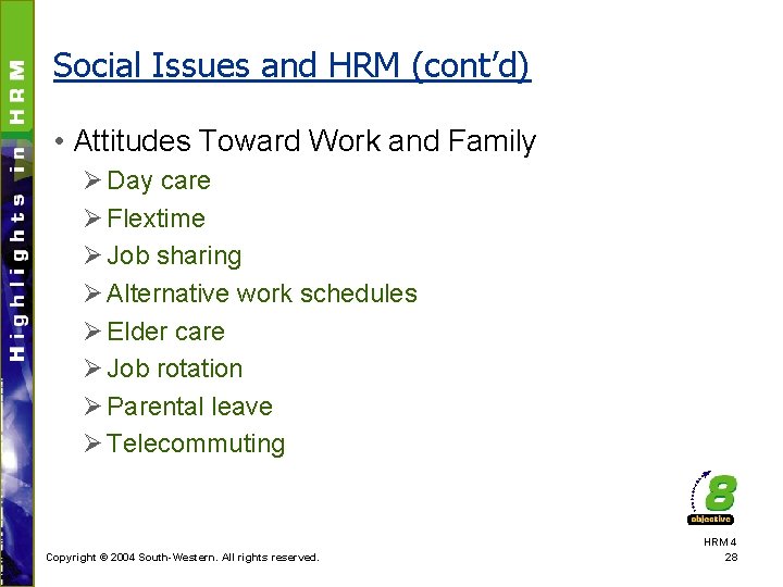 Social Issues and HRM (cont’d) • Attitudes Toward Work and Family Ø Day care